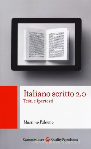 Italiano scritto 2.0. Testi e ipertesti di Massimo Palermo edito da Carocci
