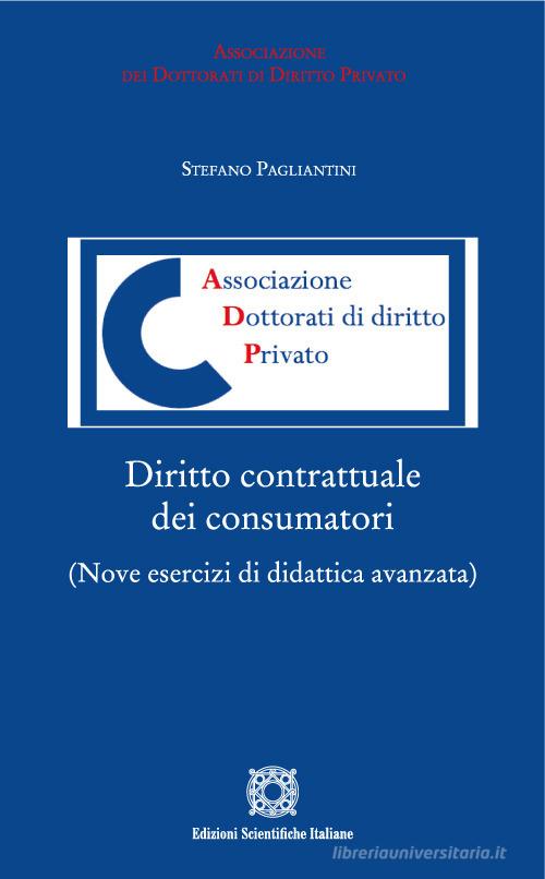 Diritto contrattuale dei consumatori. Nove esercizi di didattica avanzata di Stefano Pagliantini edito da Edizioni Scientifiche Italiane