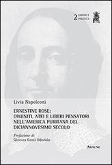 Ernestine Rose. Oweniti, Atei e Liberi. Pensatori nell'America puritana del dicianovesimo secolo di Livia Napoleoni edito da Aracne