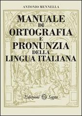 Manuale di ortografia e pronunzia della lingua italiana di Antonio Mennella edito da Edizioni Segno