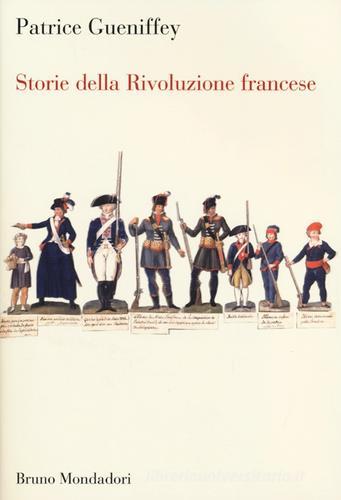 Storie della Rivoluzione francese di Patrice Gueniffey edito da Mondadori Bruno