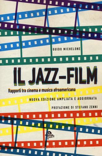 Il jazz-film. Rapporti tra cinema e musica afroamericana di Guido Michelone edito da Arcana