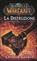 La distruzione: preludio al cataclisma. World of Warcraft di Christie Golden edito da Panini Comics