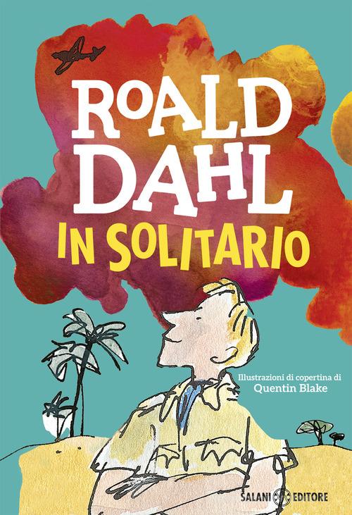 In solitario. Diario di volo di Roald Dahl edito da Salani