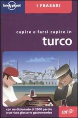 Capirsi e farsi capire in turco di Arzu Kürklü edito da Lonely Planet Italia
