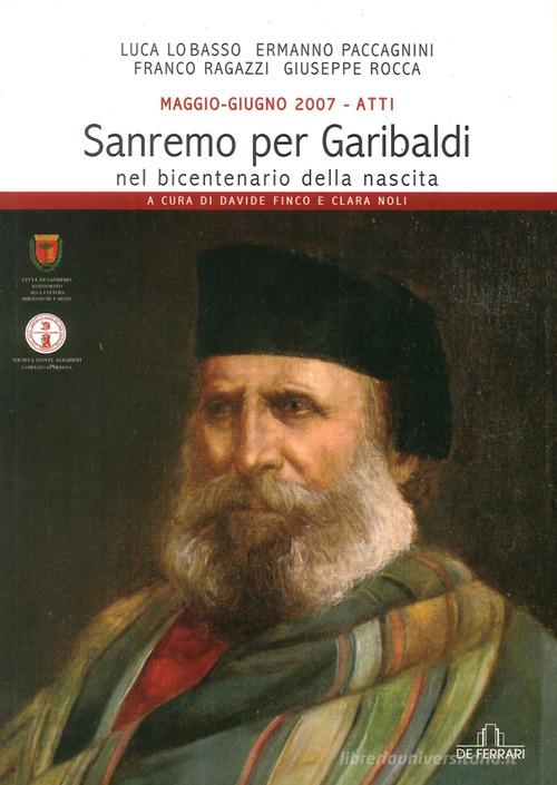 Maggio-giugno 2007. Atti della giornata di studio per Garibaldi nel bicentenario della nascita (Sanremo) edito da De Ferrari