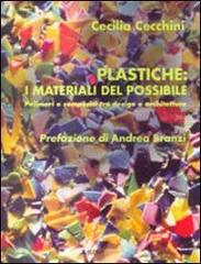 Plastiche: i materiali del possibile. Polimeri e composti tra design e architettura di Cecilia Cecchini edito da Alinea