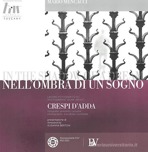 Nell'ombra di un sogno. Lavoro fotografico su Crespi D'Adda. Ediz. italiana e inglese di Mario Mencacci edito da Bandecchi & Vivaldi