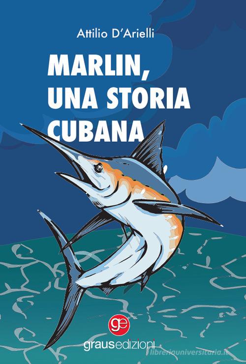 Libro Marlin. Una storia cubana di Attilio D'Arielli Tracce di Graus Edizioni