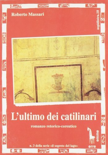 L' ultimo dei catilinari di Roberto Massari edito da Massari Editore