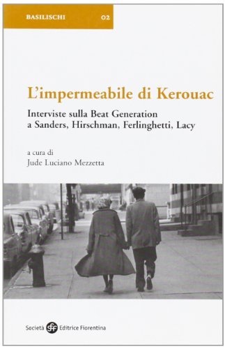 L' impermeabile di Kerouac. Interviste sulla beat generation a Sanders, Hirschman, Ferlinghetti, Lacy edito da Società Editrice Fiorentina