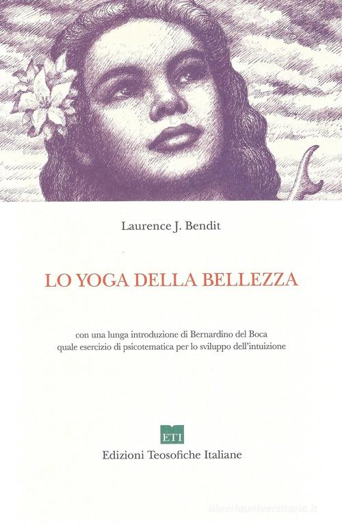 Lo yoga della bellezza di Laurence J. Bendit edito da Edizioni Teosofiche Italiane