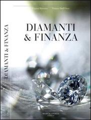 Diamanti & finanza. Storia del diamante e sua caratterizzazione come investimento finanziario di Gianni Bizzotto, Tiziano Dall'Omo edito da Espressioni di Marca Aperta