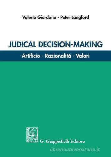 Judicial decision-making. Artificio, razionalità, valori di Valeria Giordano, D. Peter Langfor edito da Giappichelli