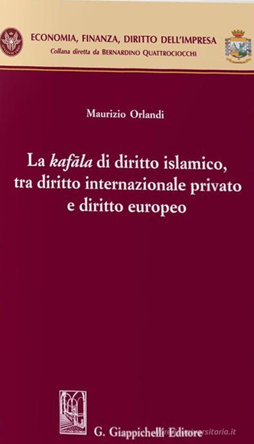 La kafala di diritto islamico, tra diritto internazionale privato e diritto europeo di Maurizio Orlandi edito da Giappichelli