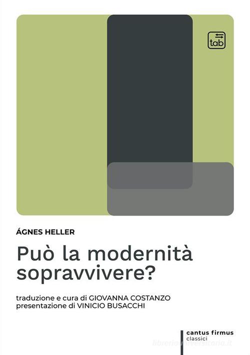 Può la modernità sopravvivere? di Ágnes Heller edito da Tab edizioni