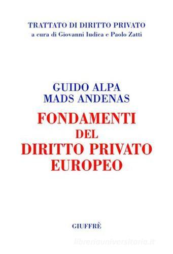 Fondamenti del diritto privato europeo di Guido Alpa, Mads Andenas edito da Giuffrè