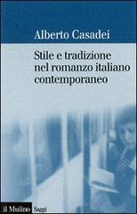 Stile e tradizione nel romanzo italiano contemporaneo di Alberto Casadei edito da Il Mulino