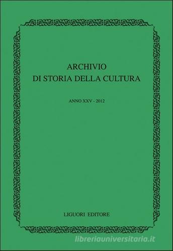 Archivio di storia della cultura (2012) edito da Liguori
