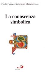 La conoscenza simbolica di Carlo Greco, Saturnino Muratore edito da San Paolo Edizioni