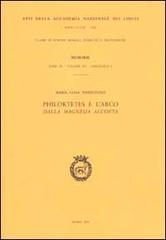 Philoktetes e l'arco. Dalla magnesia all'oeta di M. Luisa Napolitano edito da Accademia Naz. dei Lincei