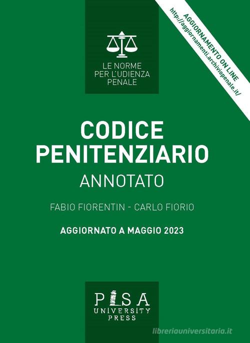 Codice penitenziario annotato. Nuova ediz. di Fabio Fiorentin, Carlo Fiorio edito da Pisa University Press