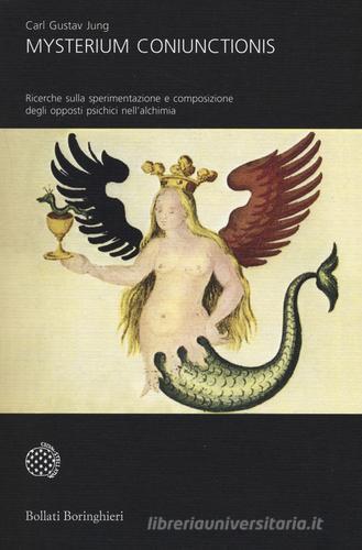 Mysterium Coniunctionis. Ricerche sulla sperimentazione e composizione degli opposti psichici nell'alchimia di Carl Gustav Jung edito da Bollati Boringhieri