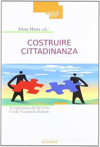 Costruire cittadinanza. L'esperienza del Servizio Civile Nazionale Italiano edito da La Scuola SEI