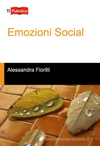 Emozioni social di Alessandra Fiorilli edito da Lampi di Stampa