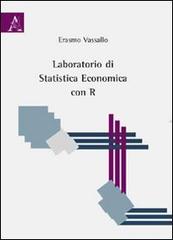 Laboratorio di statistica economica con R di Erasmo Vassallo edito da Aracne