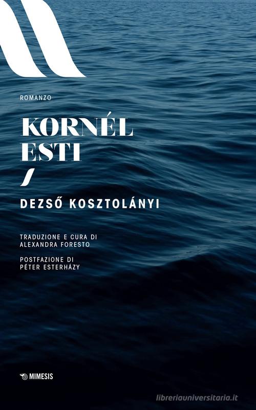 Libro Kornél Esti. Nuova ediz. di Dezsó Kosztolányi Elit. European literature di Mimesis