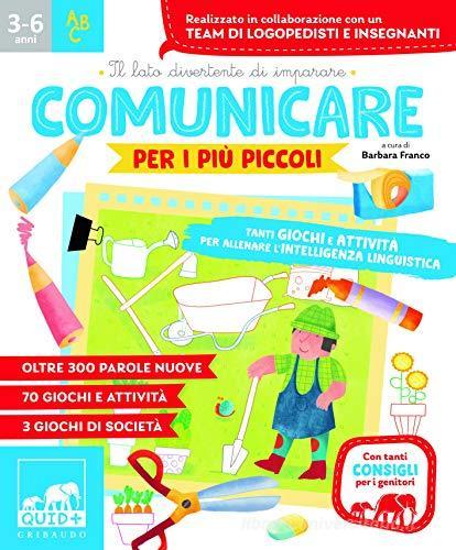 Comunicare per i più piccoli. Tanti giochi e attività per allenare l'intelligenza linguistica edito da Gribaudo