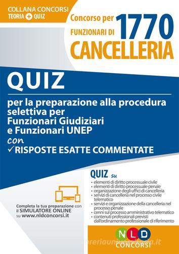 Concorso per 1770 funzionari di cancelleria. Quiz per la preparazione alla procedura selettiva per funzionari giudiziari e funzionari UNEP con risposte esatte commen di Colaci edito da Neldiritto Editore