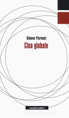 Cina globale di Simone Pieranni edito da Manifestolibri