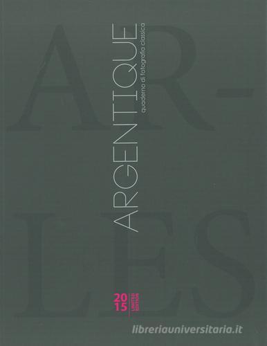 Argentique Arles. Quaderno di fotografia classica. Ediz. limitata edito da Città del Sole Edizioni
