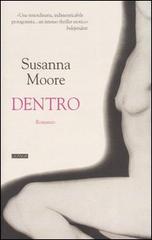 Dentro di Susanna Moore edito da Guanda