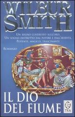 Il dio del fiume di Wilbur Smith edito da TEA