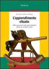 L'apprendimento situato. Dall'osservazione alla partecipazione attiva nei contesti sociali di Jean Lave, Etienne Wenger edito da Erickson
