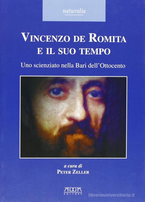 Vincenzo De Romita e il suo tempo. Uno scienziato nella Bari dell'Ottocento di Peter Zeller edito da Adda