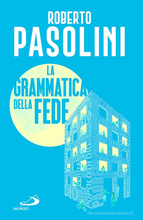 Grammatica della fede di Roberto Pasolini edito da San Paolo Edizioni