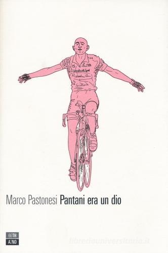 Pantani era un dio di Marco Pastonesi edito da 66thand2nd