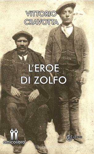 L' eroe di zolfo di Vittorio Cravotta edito da AmicoLibro