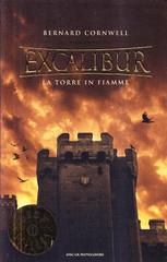 La torre in fiamme. Excalibur vol.3 di Bernard Cornwell edito da Mondadori