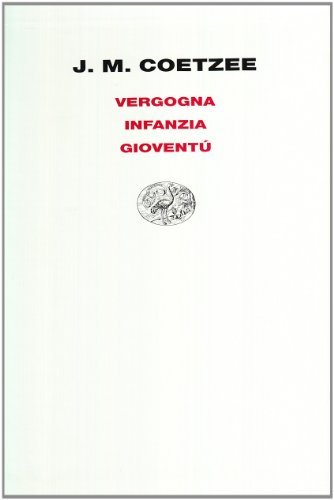 Vergogna-Gioventù-Infanzia di J. M. Coetzee edito da Einaudi