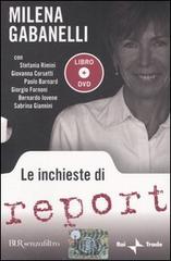 Le inchieste di Report. Con DVD di Milena Gabanelli edito da BUR Biblioteca Univ. Rizzoli