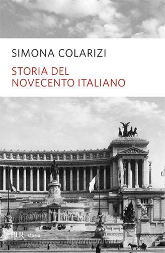 Storia del Novecento italiano. Cent'anni di entusiasmo, di paure, di speranza di Simona Colarizi edito da Rizzoli