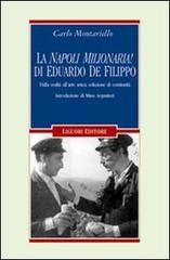 La «Napoli milionaria» di Eduardo De Filippo. Dalla realtà all'arte senza soluzione di continuità di Carlo Montariello edito da Liguori