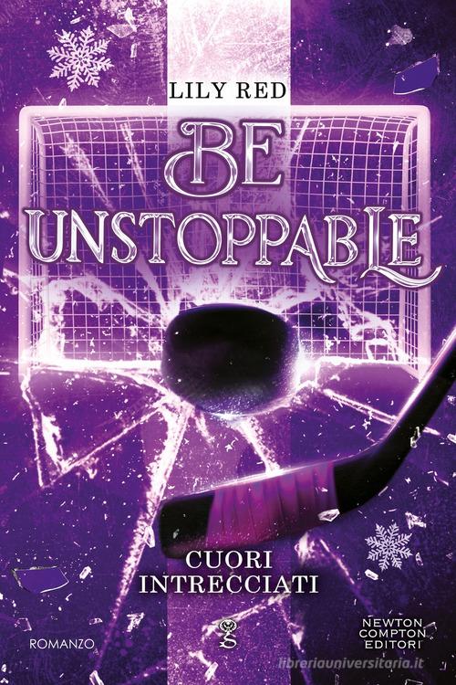 Libro Be unstoppable. Cuori intrecciati di Lily Red Anagramma di Newton Compton Editori