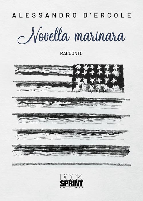 Libro Novella marinara di Alessandro D'Ercole di BooksprintEdizioni