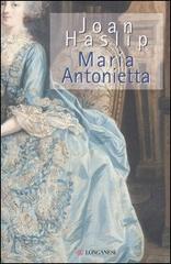 Maria Antonietta di Joan Haslip edito da Longanesi